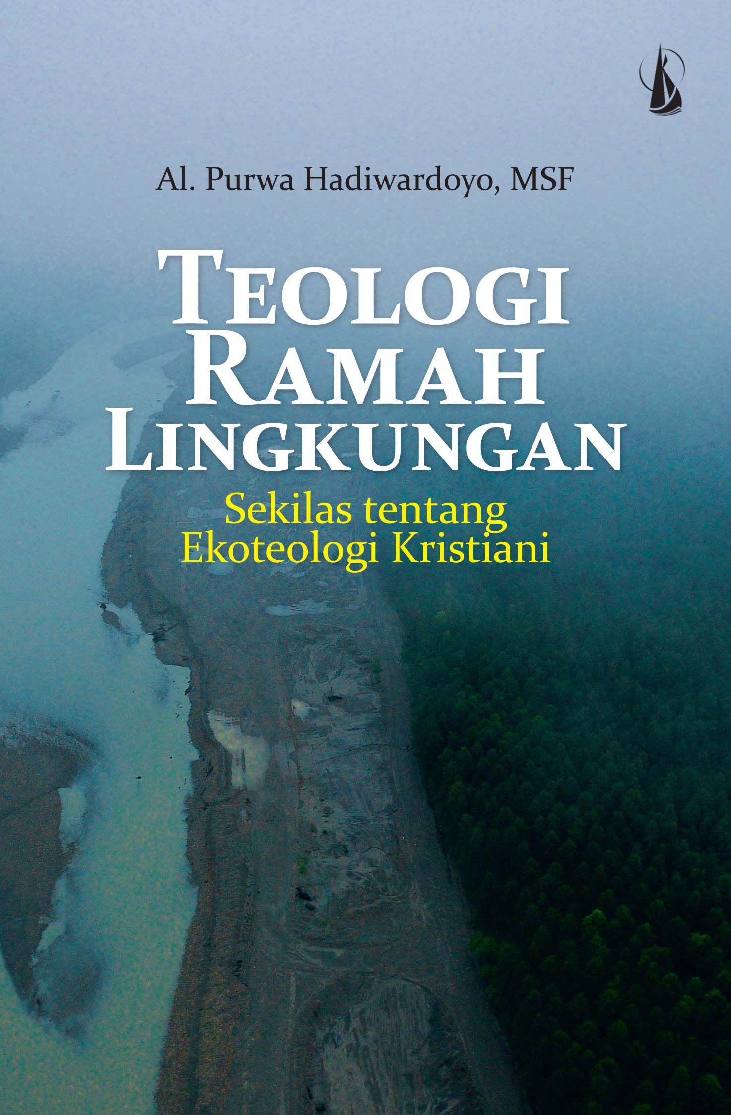 Teologi Ramah Lingkungan Sekilas Tentang Ekoteologi Kristiani